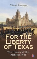 eBook: For the Liberty of Texas: The History of the Mexican War