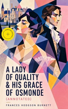 eBook: A Lady of Quality & His Grace of Osmonde (Annotated)
