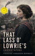 eBook: That Lass o' Lowrie's (Annotated)