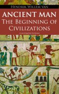 eBook: Ancient Man – The Beginning of Civilizations (Illustrated Edition)