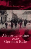 eBook: Alsace-Lorraine under German Rule