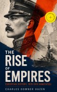 eBook: The Rise of Empires: European History, 1870-1919 (Annotated)
