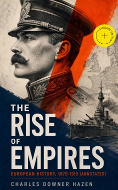 eBook: The Rise of Empires: European History, 1870-1919 (Annotated)