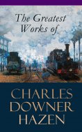 ebook: The Greatest Works of Charles Downer Hazen