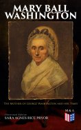 ebook: Mary Ball Washington: The Mother of George Washington and her Times (Illustrated Edition)