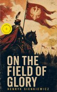 eBook: On the Field of Glory (Annotated)