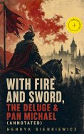 eBook: With Fire and Sword, The Deluge & Pan Michael (Annotated)