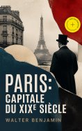 ebook: Paris: Capitale du XIXe siècle (Annoté)
