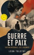 ebook: Guerre et Paix (Edition intégrale: les 3 volumes) (Annoté)