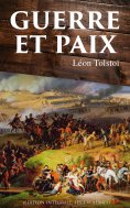 ebook: Guerre et Paix (Edition intégrale: les 3 volumes)