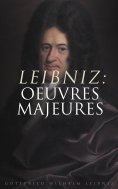 ebook: Leibniz: Oeuvres Majeures