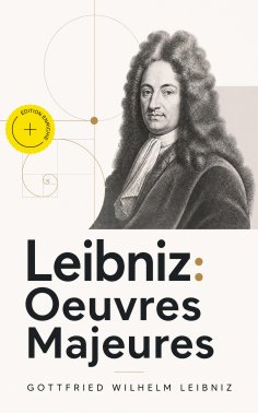 eBook: Leibniz: Oeuvres Majeures (Annoté)
