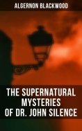 eBook: The Supernatural Mysteries of Dr. John Silence