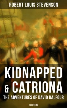ebook: Kidnapped & Catriona: The Adventures of David Balfour (Illustrated)