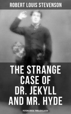 eBook: The Strange Case of Dr. Jekyll and Mr. Hyde (Psychological Thriller Classic)