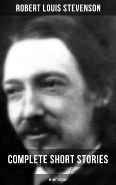 ebook: Robert Louis Stevenson: Complete Short Stories in One Volume