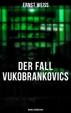 ebook: DER FALL VUKOBRANKOVICS: Wahre Verbrechen