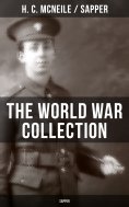 eBook: THE WORLD WAR COLLECTION OF H. C. MCNEILE (SAPPER)