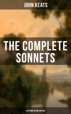 ebook: The Complete Sonnets of John Keats (63 Poems in One Edition)