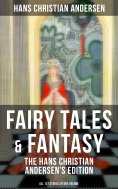 ebook: Fairy Tales & Fantasy: The Hans Christian Andersen's Edition (All 127 Stories in one volume)