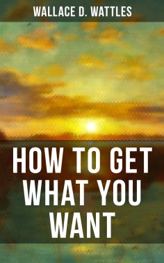 ebook: HOW TO GET WHAT YOU WANT