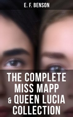 ebook: THE COMPLETE MISS MAPP & QUEEN LUCIA COLLECTION