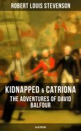 ebook: Kidnapped & Catriona: The Adventures of David Balfour (Illustrated)