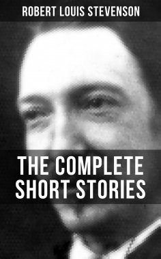 eBook: THE COMPLETE SHORT STORIES OF R. L. STEVENSON