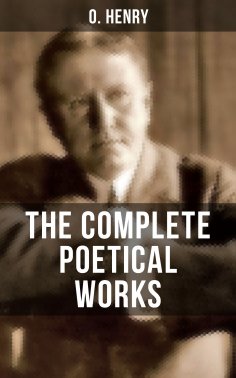 ebook: THE COMPLETE POETICAL WORKS OF O. HENRY