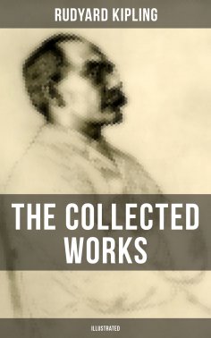 ebook: The Collected Works of Rudyard Kipling (Illustrated)