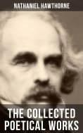 ebook: THE COLLECTED POETICAL WORKS OF NATHANIEL HAWTHORNE