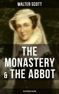 eBook: THE MONASTERY & THE ABBOT (Illustrated Edition)