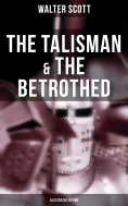 eBook: The Talisman & The Betrothed (Illustrated Edition)