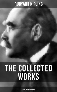 eBook: The Collected Works of Rudyard Kipling (Illustrated Edition)