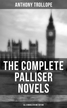 ebook: THE COMPLETE PALLISER NOVELS (All 6 Novels in One Edition)