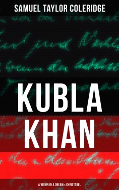 ebook: KUBLA KHAN: A VISION IN A DREAM & CHRISTABEL