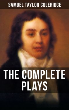eBook: THE COMPLETE PLAYS OF S. T. COLERIDGE