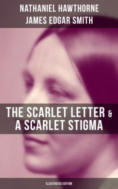 ebook: The Scarlet Letter & A Scarlet Stigma (Illustrated Edition)