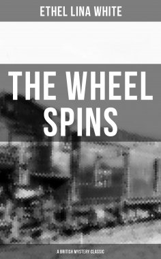 eBook: THE WHEEL SPINS (A British Mystery Classic)