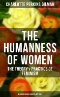 eBook: The Humanness of Women: The Theory & Practice of Feminism (Including Various Essays & Sketches)