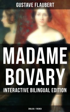 ebook: Madame Bovary - Interactive Bilingual Edition (English / French)