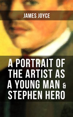 ebook: A PORTRAIT OF THE ARTIST AS A YOUNG MAN & STEPHEN HERO