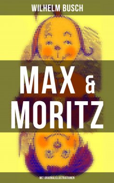 eBook: Max & Moritz (Mit Originalillustrationen)