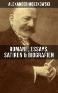 eBook: Alexander Moszkowski: Romane, Essays, Satiren & Biografien