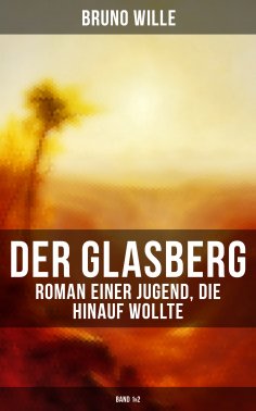 eBook: DER GLASBERG: Roman einer Jugend, die hinauf wollte (Band 1&2)