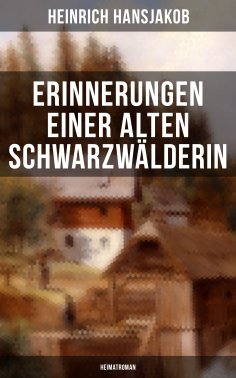 ebook: Erinnerungen einer alten Schwarzwälderin: Heimatroman
