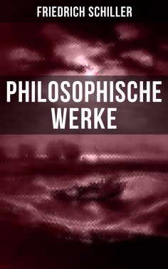 eBook: Friedrich Schiller: Philosophische Werke