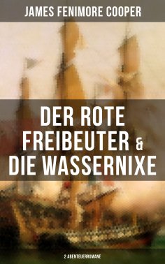 eBook: Der rote Freibeuter & Die Wassernixe (2 Abenteuerromane)