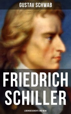 ebook: Friedrich Schiller: Lebensgeschichte und Werk