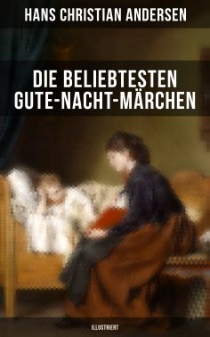 ebook: Die beliebtesten Gute-Nacht-Märchen (Illustriert)
